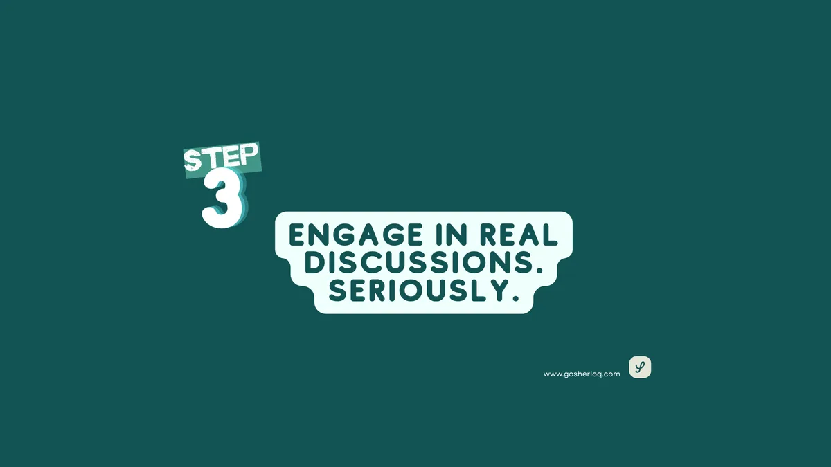 Step 3 of the outreach strategy: engage in real discussions, seriously — not generic comments
